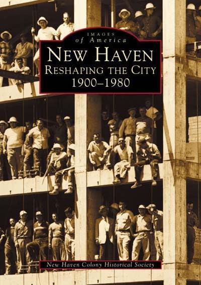 New Haven - Reshaping the City 1900-1980