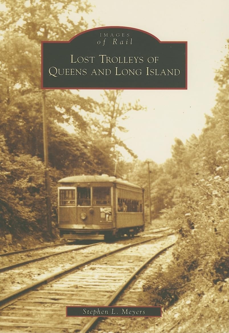 Lost Trolleys of Queens and Long Island (Images of Rail)