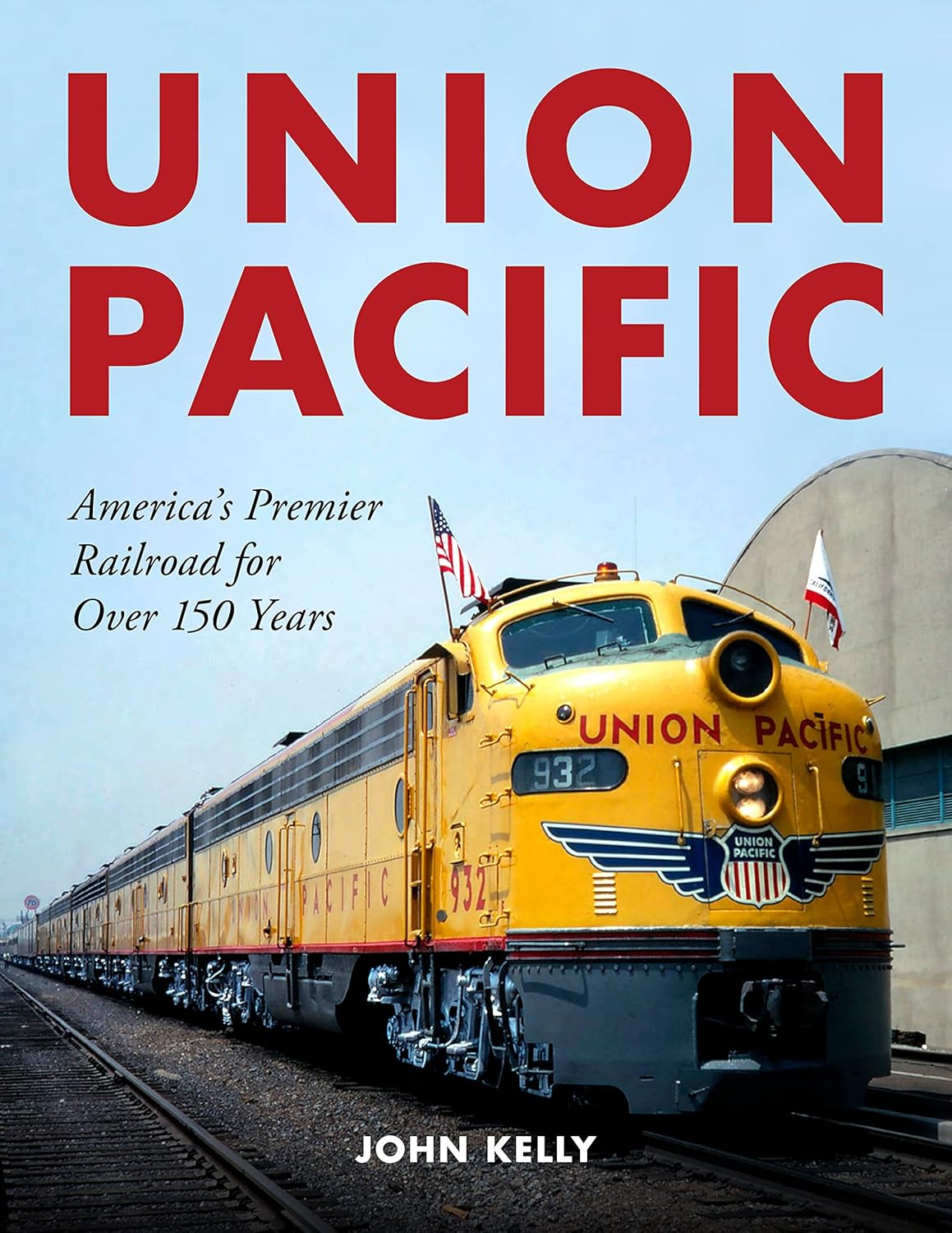 Union Pacific: America's Premier Railroad for Over 150 Years